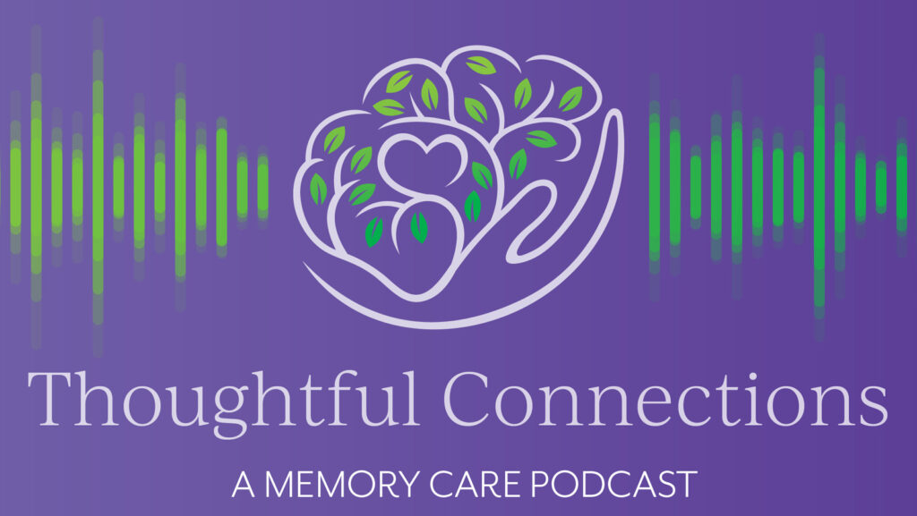 Logo for Thoughtful Connections: A Memory Care Podcast, featuring a hand cradling a heart with leaves, soundwaves in green, and a purple background symbolizing care and connection.